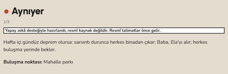 Buzdolabına asılan A6 sayfanın örneği. Üstte Aynıyer başlığı ve üretim damgası,
               altında tek cümlelik protokol: hafta içi gündüz deprem olursa sarsıntı durunca
               herkes binadan çıkar, Baba Ela'yı alır, herkes buluşma yerinde bekler. Buluşma
               noktası: Mahalle parkı.